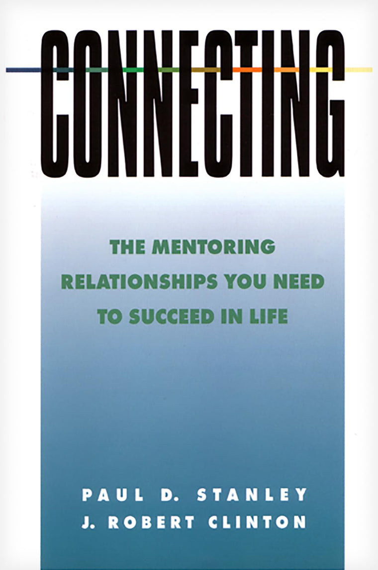 Connecting: The Mentoring Relationships You Need to Succeed in Life (Spiritual Formation Study Guides)