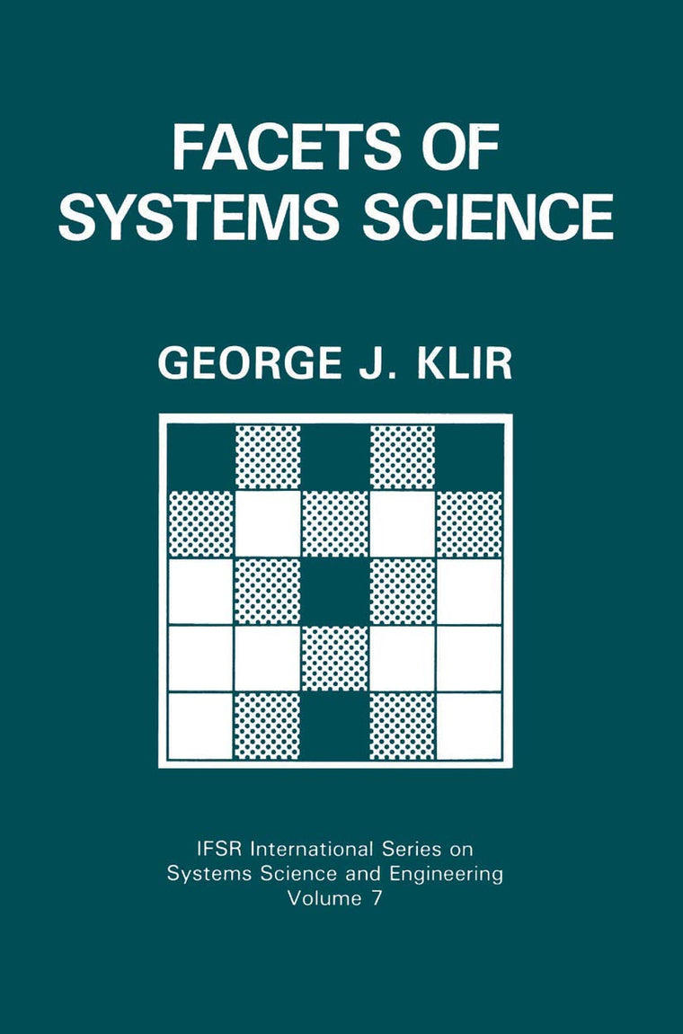 Facets of Systems Science (IFSR International Series in Systems Science and Systems Engineering, 7)