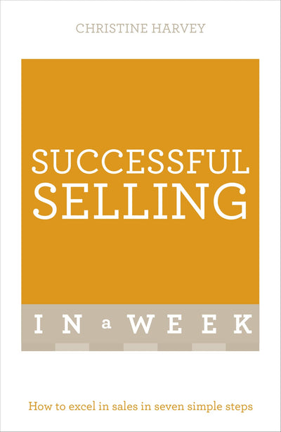 Successful Selling in a Week: Teach Yourself (Teach Yourself in a Week)