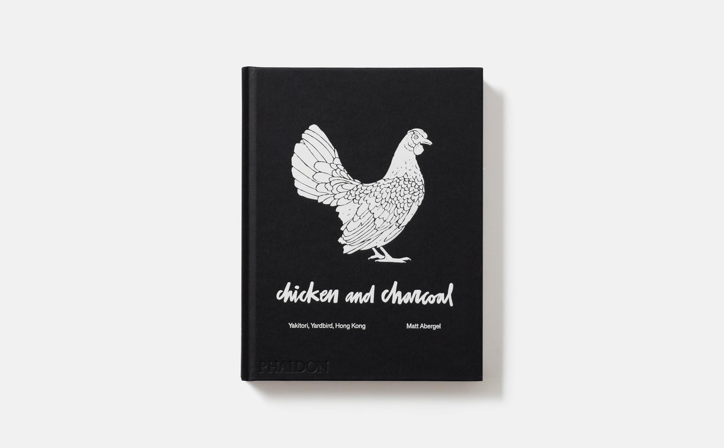Chicken and Charcoal:Yakitori, Yardbird, Hong Kong - Winner of the 2019 James Beard Foundation Book Award