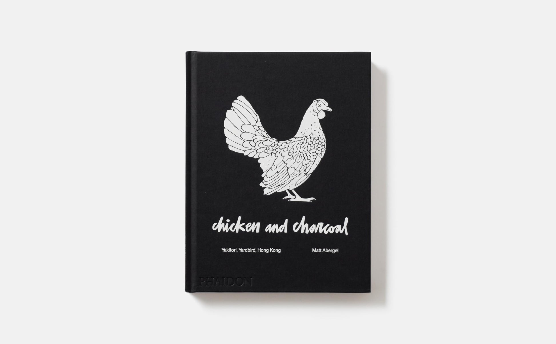 Chicken and Charcoal:Yakitori, Yardbird, Hong Kong - Winner of the 2019 James Beard Foundation Book Award