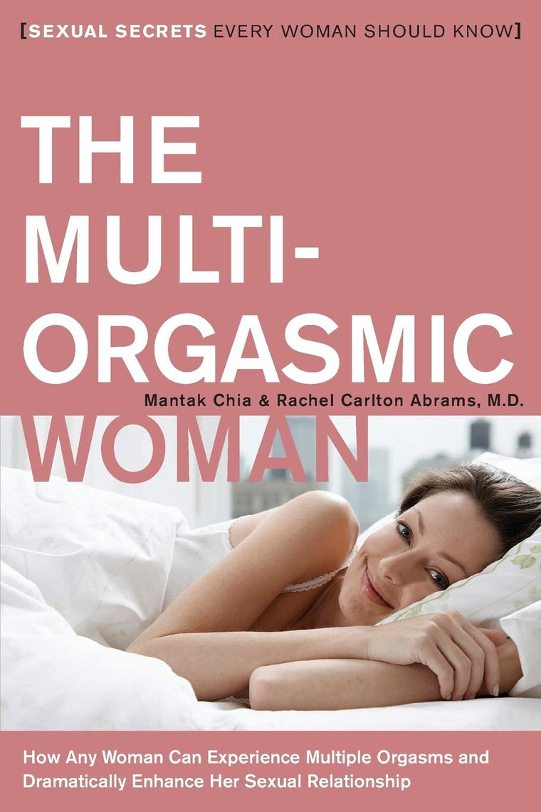 The Multi-Orgasmic Woman: Sexual Secrets Every Woman Should