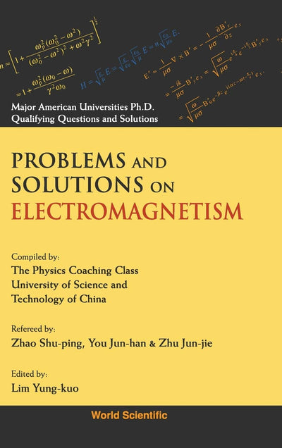 PROBLEMS AND SOLUTIONS ON ELECTROMAGNETISM (Major American Universities PH.D. Qualifying Questions and S)