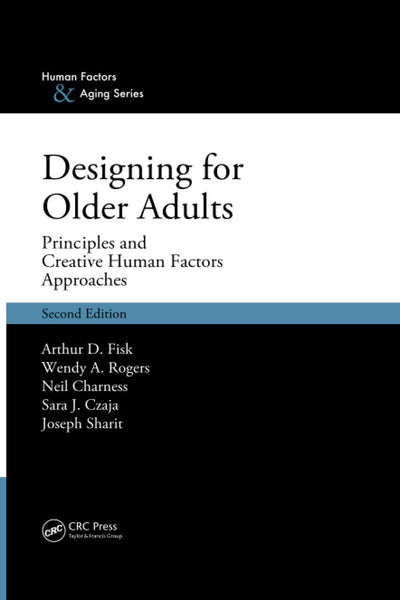Designing for Older Adults (Human Factors & Aging Series)