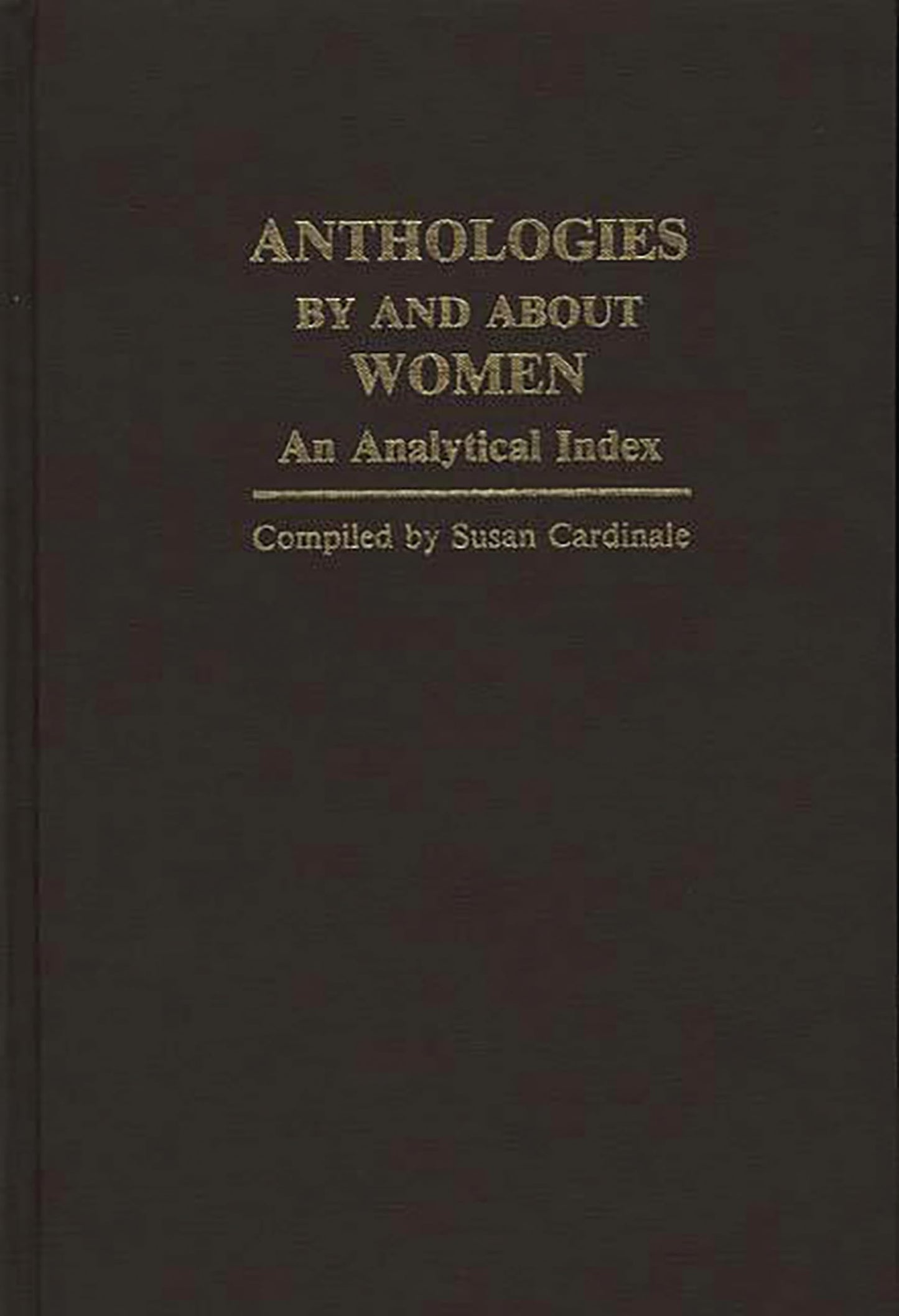 Anthologies by and about Women: An Analytical Index