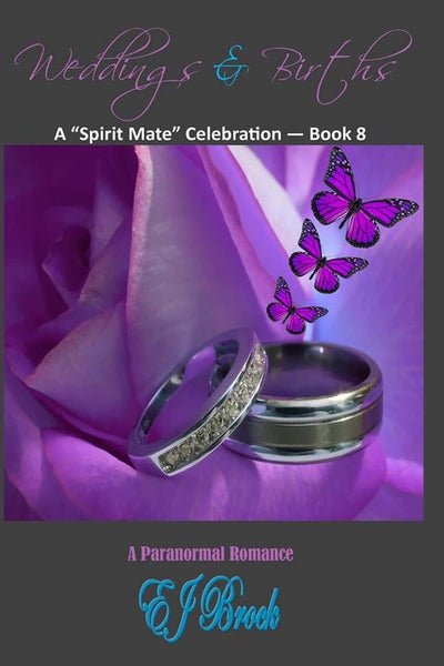 Weddings & Births: A Spirit Mate Celebration - Book 8 (A Spirit Mate Love Story and Paranormal Romance)