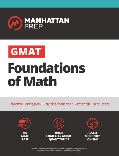 GMAT Foundations of Math: Start Your GMAT Prep with Online Starter Kit and 900+ Practice Problems (Manhattan Prep GMAT Prep)