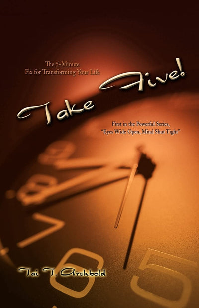 Take Five!: The 5-Minute Fix for Transforming Your Life