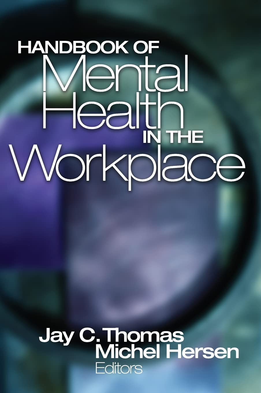 Handbook of Mental Health in the Workplace by Thomas, Jay C.
