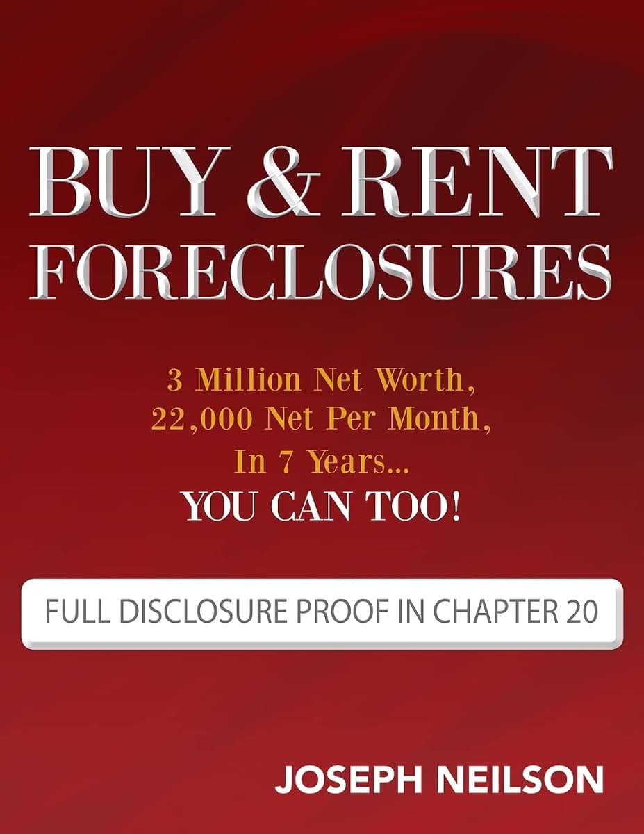 Buy & Rent Foreclosures: 3 Million Net Worth, 22,000 Net Per Month, In 7 Years...You can too!