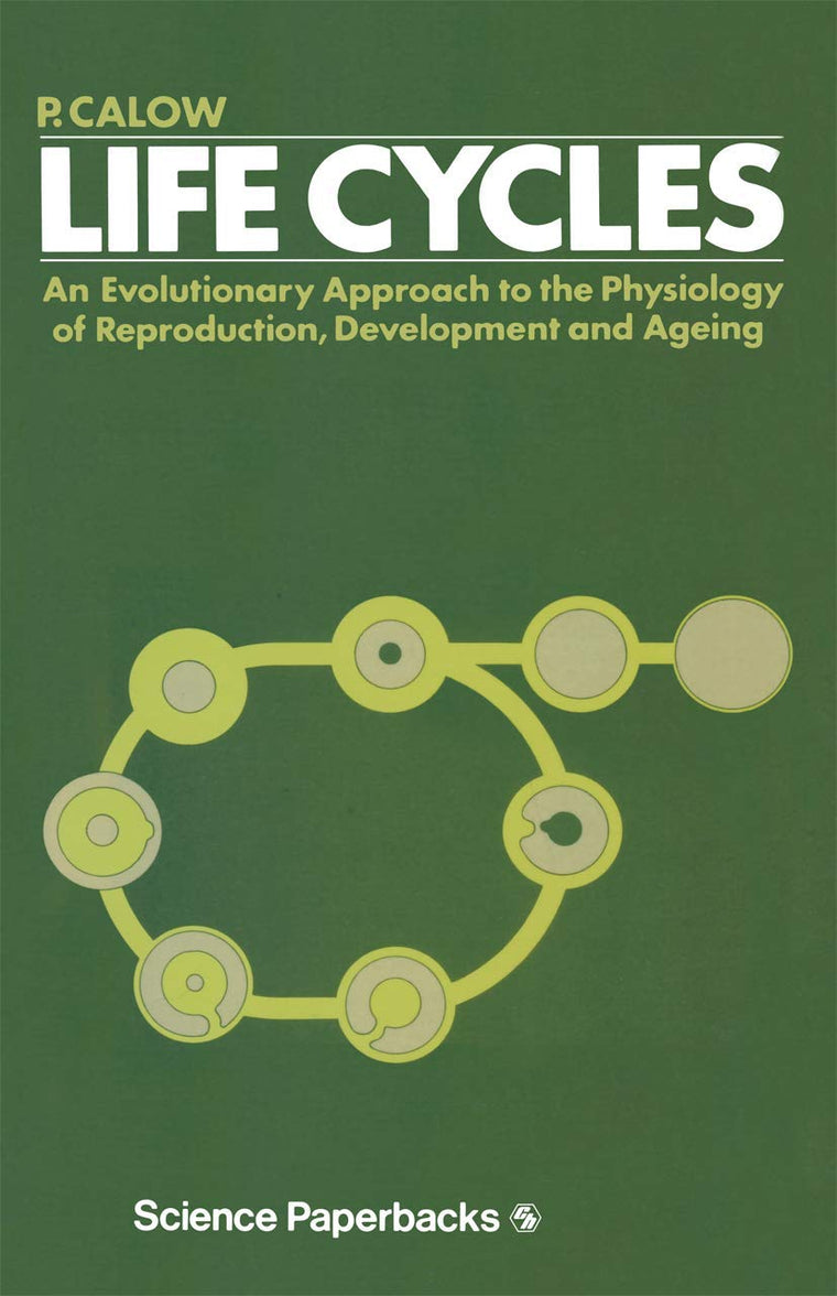 Life Cycles: An evolutionary approach to the physiology of reproduction, development and ageing