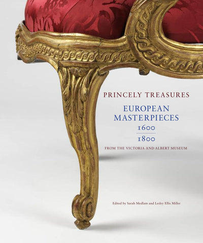 Princely Treasures: European Masterpieces 1600-1800, from the Victoria & Albert Museum
