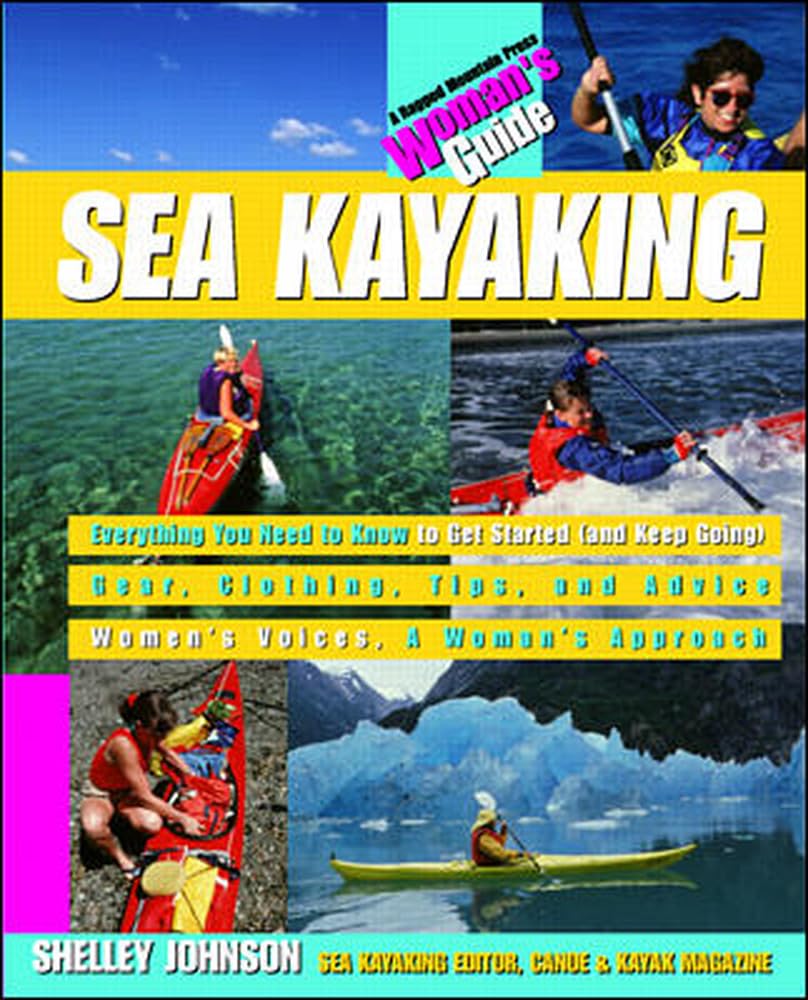 Sea Kayaking: A Woman's Guide by Johnson, Shelley