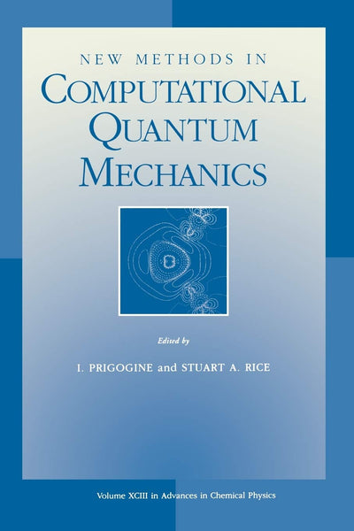 New Methods in Computational Quantum Mechanics, Volume 93 (Advances in Chemical Physics)