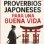 50 Proverbios Japoneses para una Buena Vida: Los secretos de Japón para una vida larga y feliz (Proverbios del Mundo)