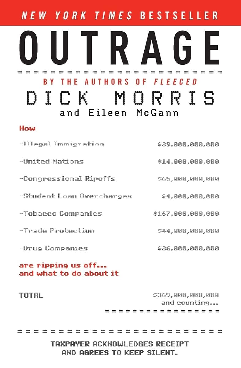 Outrage: How Illegal Immigration, the United Nations, Congressional Ripoffs, Student Loan Overcharges, Tobacco Companies, Trade Protection, and Drug ... Ripping Us Off . . . and What to Do About It