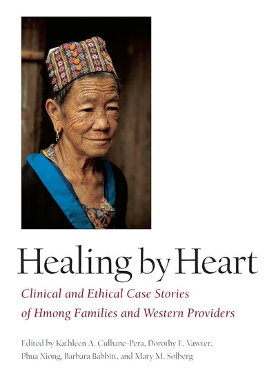 Healing by Heart: Clinical and Ethical Case Stories of Hmong Families and Western Providers