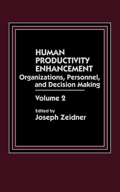 Human Productivity Enhancement: Organizations, Personnel, and Decision Making, Volume 2
