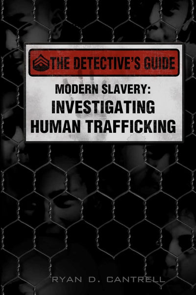Modern Slavery: Investigating Human Trafficking (The Detective's Guide)