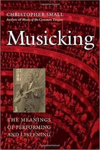 Musicking: The Meanings of Performing and Listening
