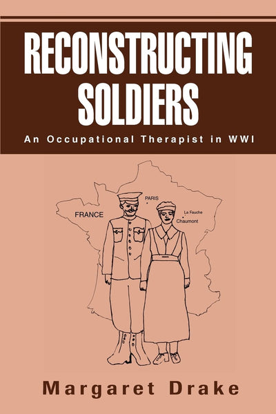 RECONSTRUCTING SOLDIERS: An Occupational Therapist in WWI