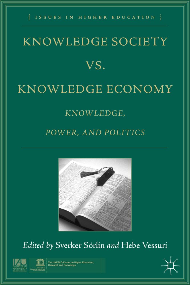 Knowledge Society vs. Knowledge Economy: Knowledge, Power, and Politics (Issues in Higher Education)