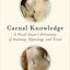 Carnal Knowledge: A Navel Gazer's Dictionary of Anatomy, Etymology, and Trivia