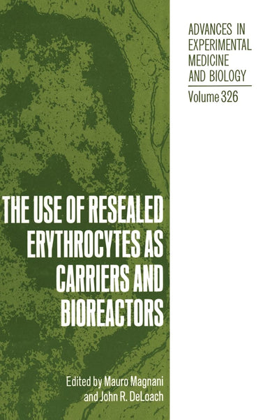 The Use of Resealed Erythrocytes as Carriers and Bioreactors (Advances in Experimental Medicine & Biology)