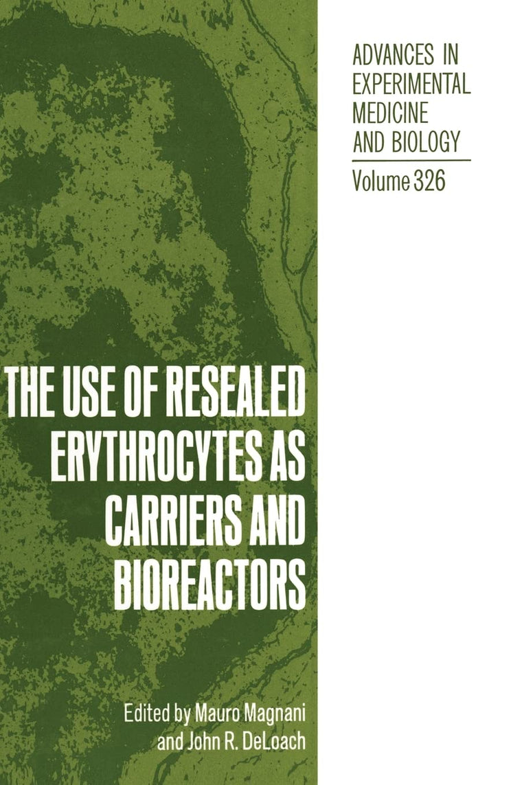 The Use of Resealed Erythrocytes as Carriers and Bioreactors (Advances in Experimental Medicine & Biology)