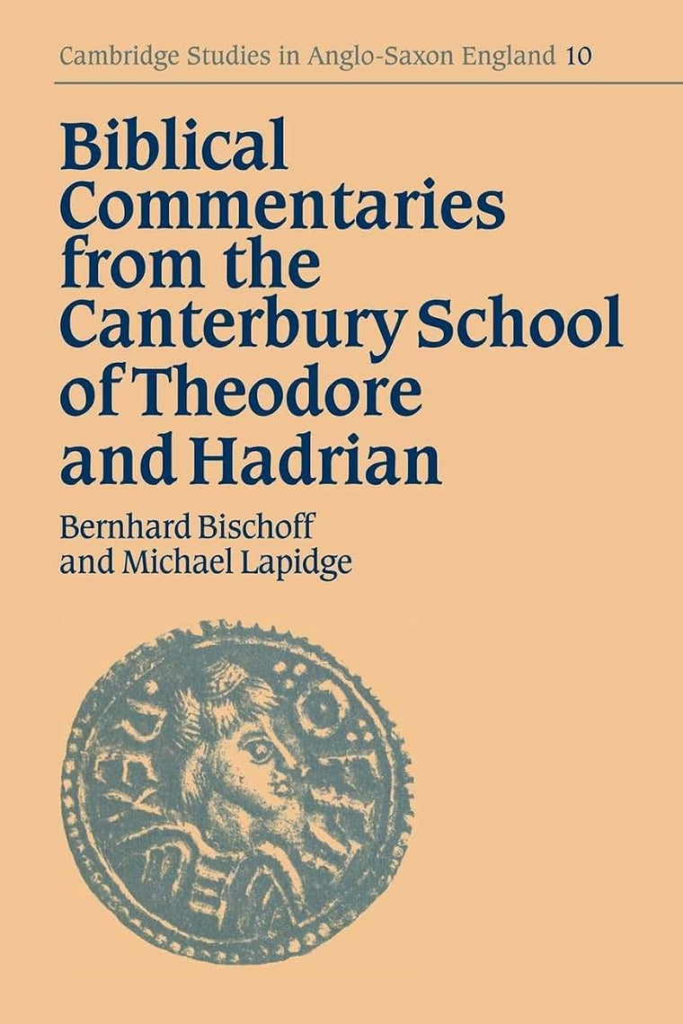 Biblical Commentaries from the Canterbury School of Theodore and Hadrian (Cambridge Studies in Anglo-Saxon England, Series Number 10)