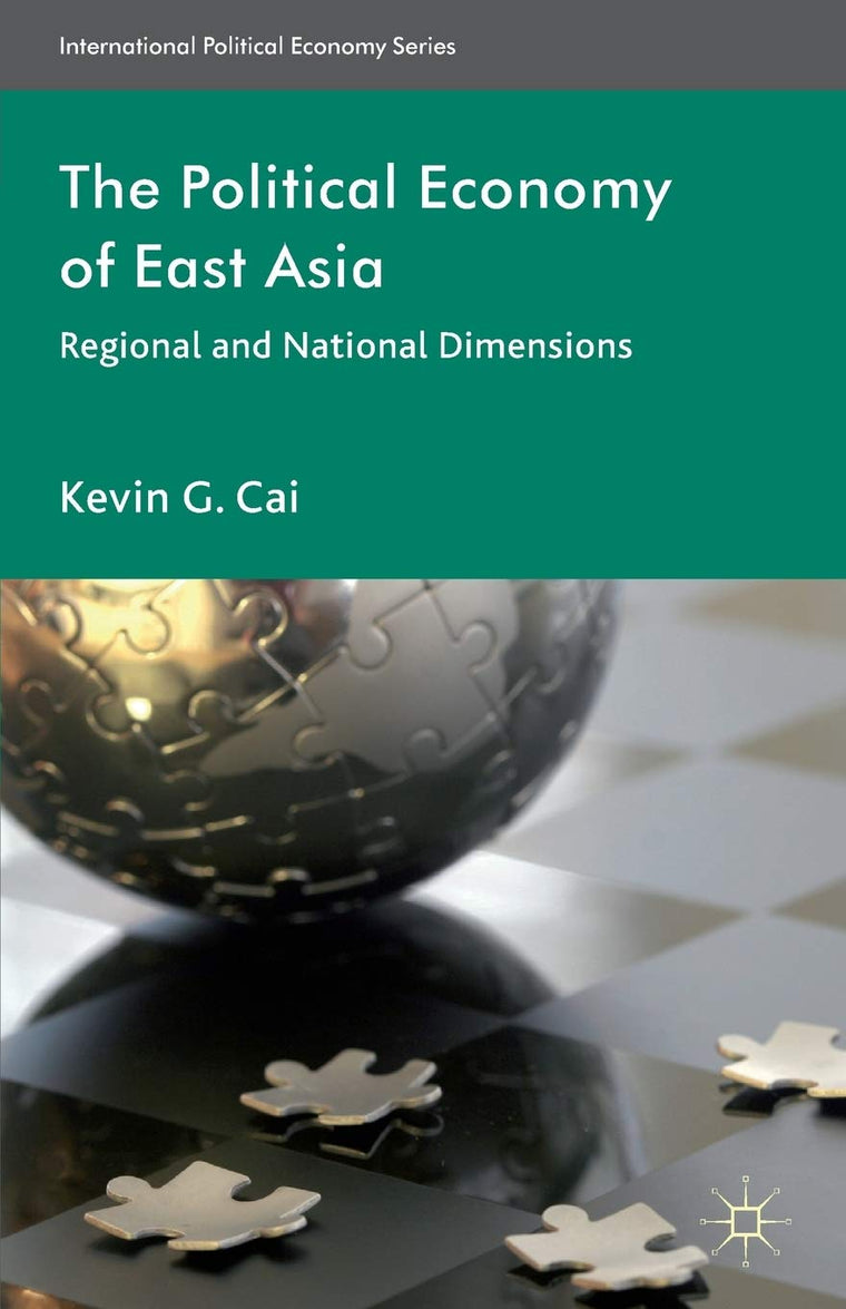 The Political Economy of East Asia: Regional and National Dimensions (International Political Economy Series)