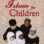 Islam for Children (Muslim Children's Library)