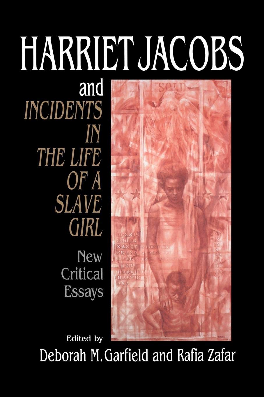 Harriet Jacobs and Incidents in the Life of a Slave Girl: New Critical Essays (Cambridge Studies in American Literature and Culture, Series Number 93)