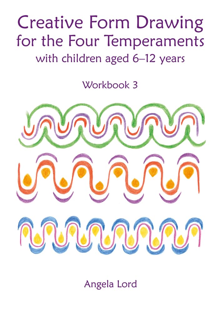 Creative Form Drawing for the Four Temperaments with Children aged 6-12: Workbook 3 (Steiner / Waldorf Education)