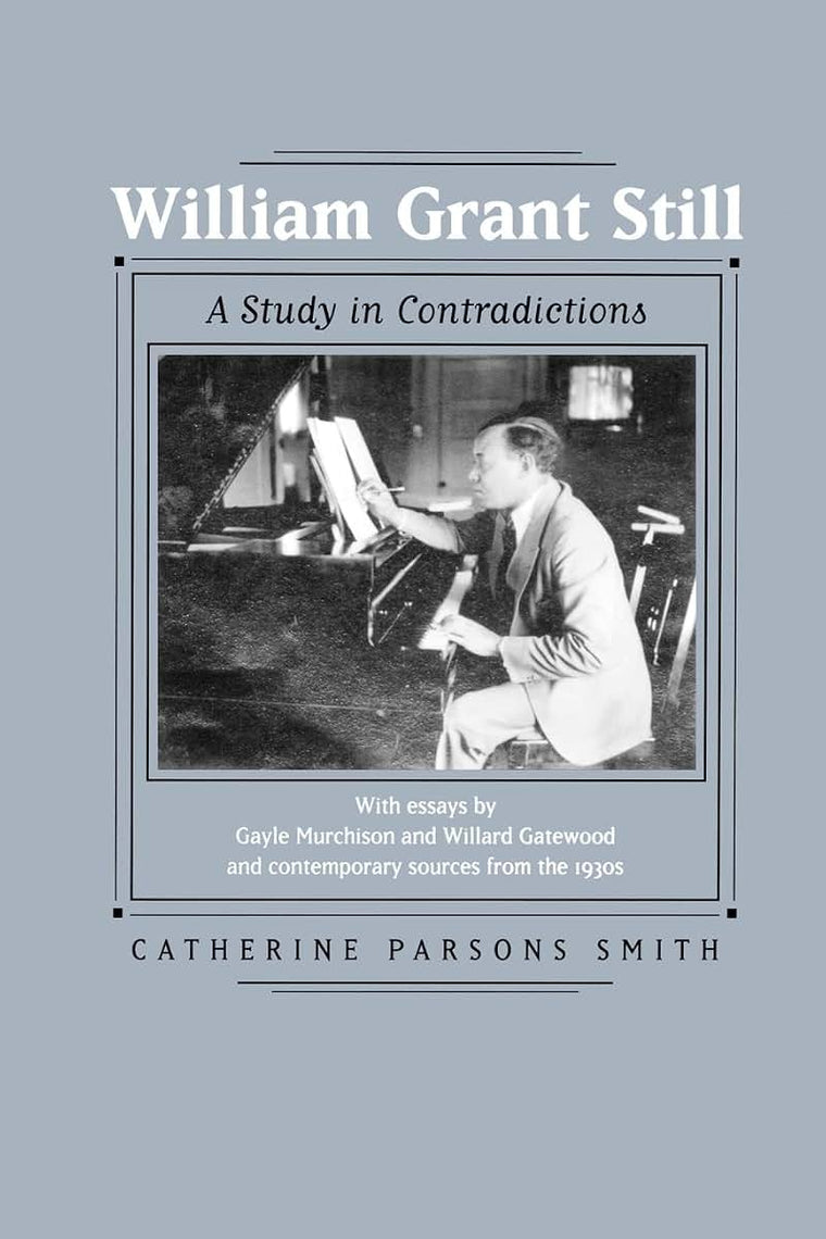 William Grant Still: A Study in Contradictions (Volume 2)