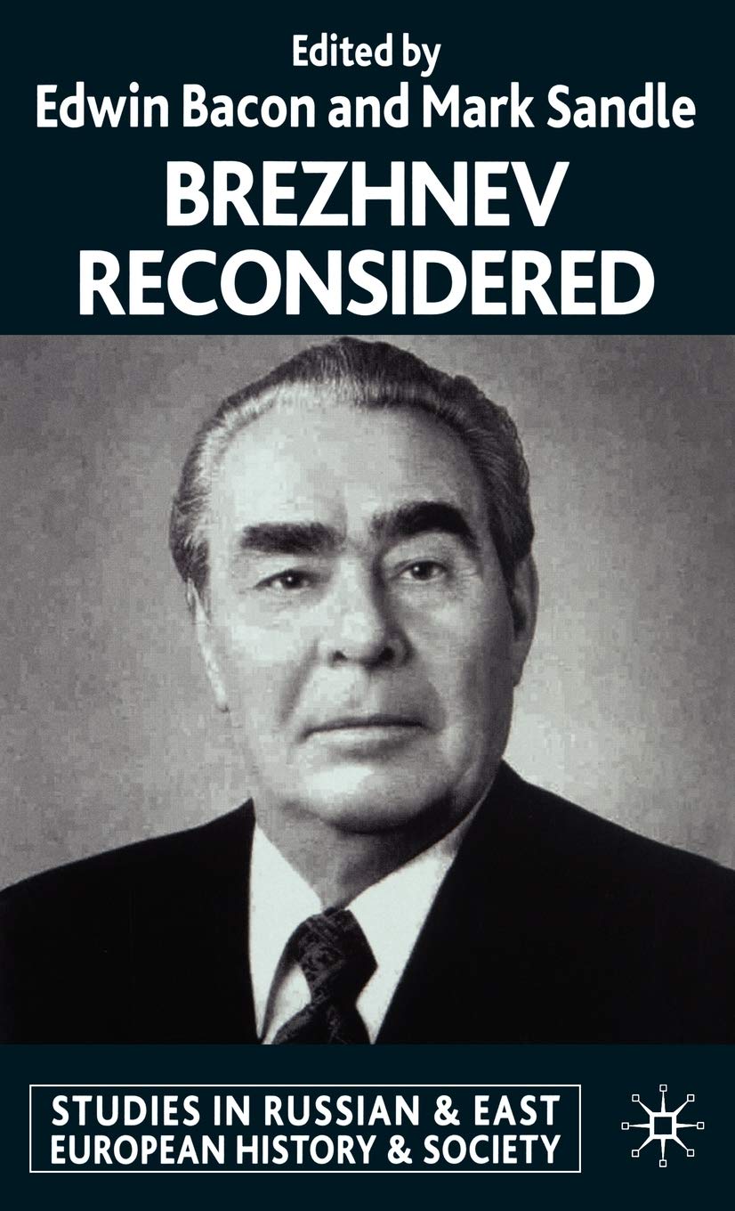 Brezhnev Reconsidered (Studies in Russian and East European History and Society)