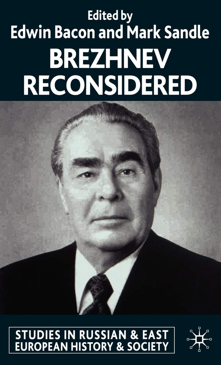 Brezhnev Reconsidered (Studies in Russian and East European History and Society)