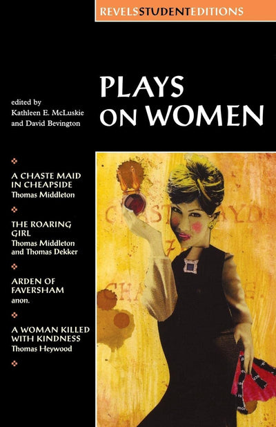 Plays on women: Anon, Arden of Faver (Revels Student Editions)