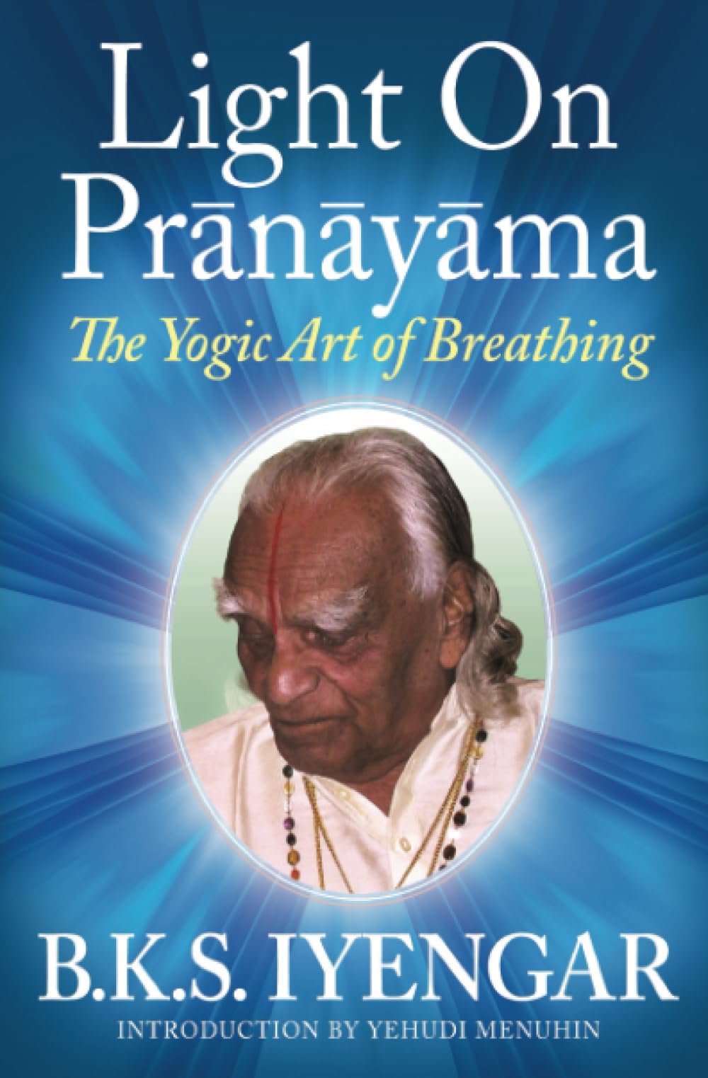 Light on Prnyma: The Yogic Art of Breathing