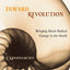 Inward Revolution: Bringing About Radical Change in the World