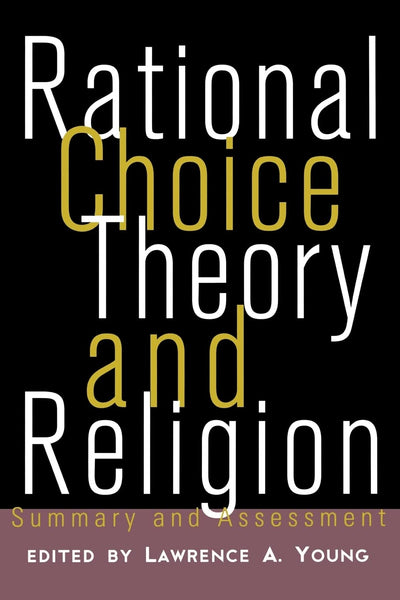 Rational Choice Theory and Religion (Point/Counterpoint (Chelsea Hardcover))
