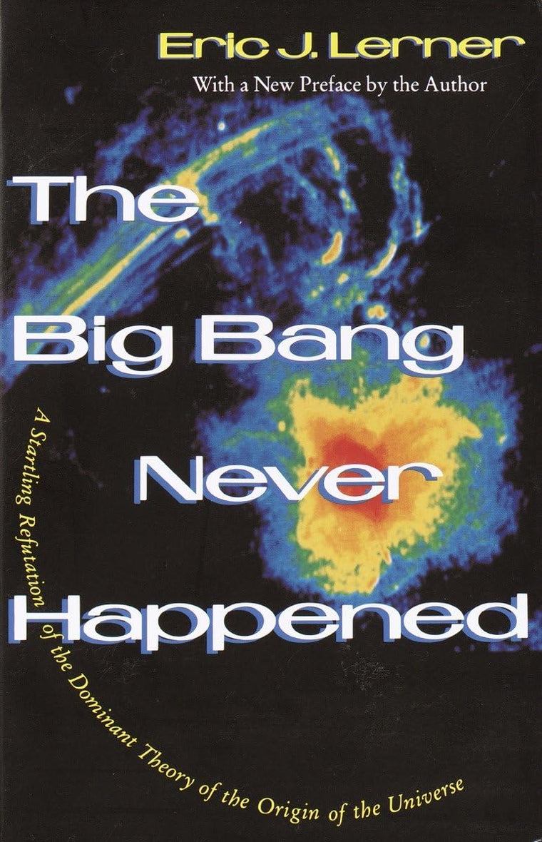 The Big Bang Never Happened: A Startling Refutation of the D