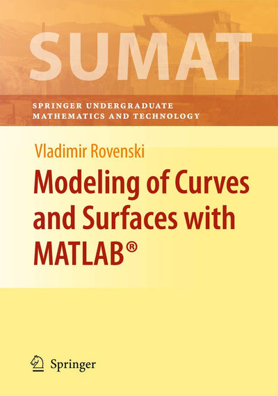 Modeling of Curves and Surfaces with MATLAB (Springer Undergraduate Texts in Mathematics and Technology)