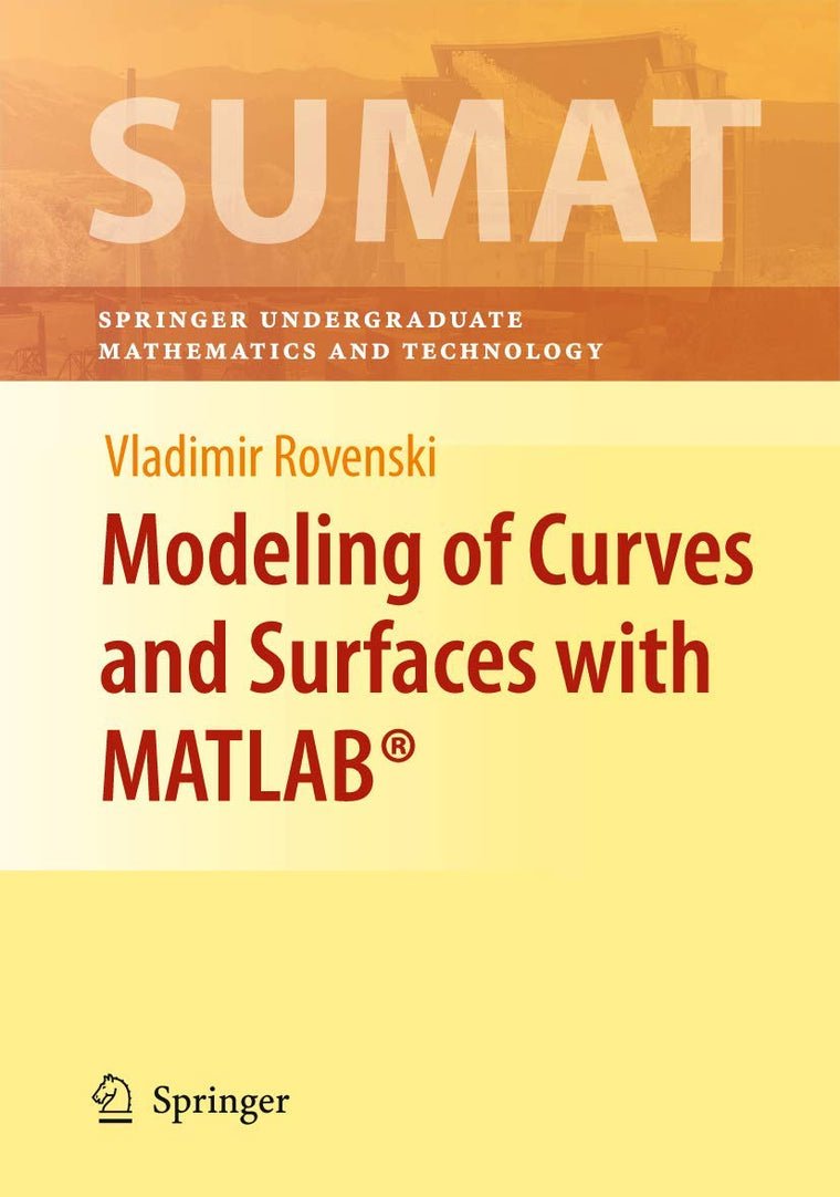 Modeling of Curves and Surfaces with MATLAB (Springer Undergraduate Texts in Mathematics and Technology)