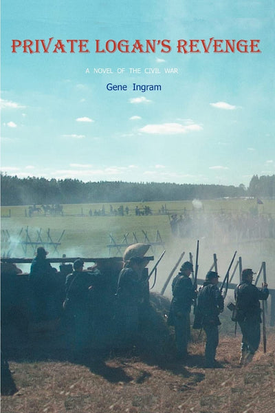 PRIVATE LOGAN'S REVENGE: A NOVEL OF THE CIVIL WAR