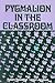 Pygmalion in the classroom;: Teacher expectation and pupils' intellectual development