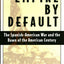 Empire by Default: The Spanish-American War and the Dawn of