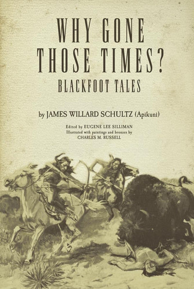 Why Gone Those Times?: Blackfoot Tales (Volume 127) (The Civilization of the American Indian Series)