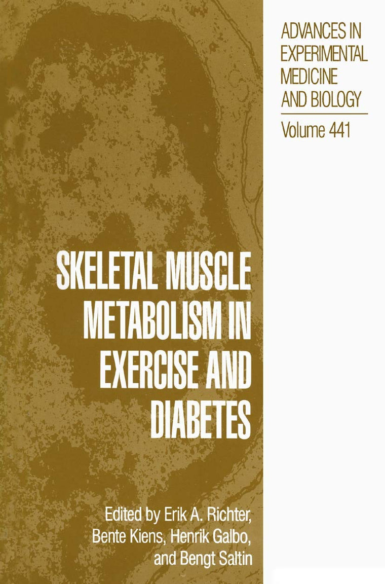 Skeletal Muscle Metabolism in Exercise and Diabetes (Advances in Experimental Medicine and Biology, 441)