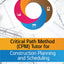 Critical Path Method (CPM) Tutor for Construction Planning and Scheduling